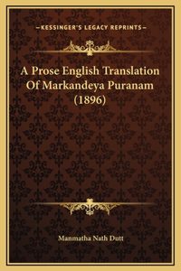 A Prose English Translation Of Markandeya Puranam (1896)