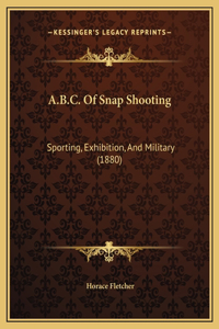 A.B.C. Of Snap Shooting