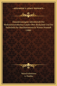 Einundzwanzigster Jahresbericht Der Niederosterreichischen Landes-Ober-Realschule Und Der Fachschule Fur Maschinenwesen In Wiener-Neustadt (1886)