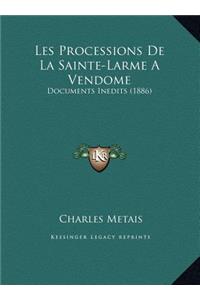 Les Processions De La Sainte-Larme A Vendome: Documents Inedits (1886)