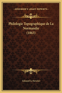 Philologie Topographique de La Normandie (1863)