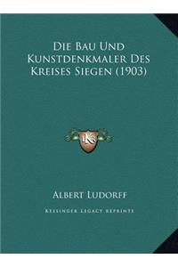 Die Bau Und Kunstdenkmaler Des Kreises Siegen (1903)