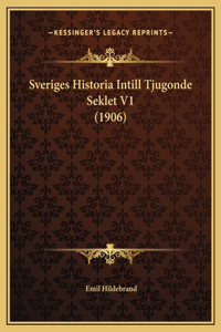 Sveriges Historia Intill Tjugonde Seklet V1 (1906)