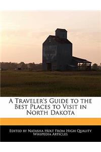 A Traveler's Guide to the Best Places to Visit in North Dakota