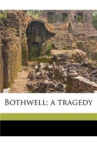 Bothwell; a tragedy