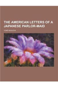 The American Letters of a Japanese Parlor-Maid