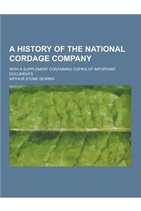 A History of the National Cordage Company; With a Supplement Containing Copies of Important Documents