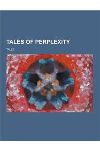 Tales of Perplexity