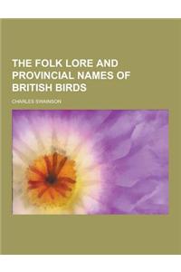 The Folk Lore and Provincial Names of British Birds