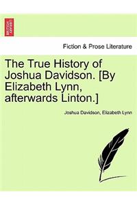 True History of Joshua Davidson. [By Elizabeth Lynn, Afterwards Linton.]