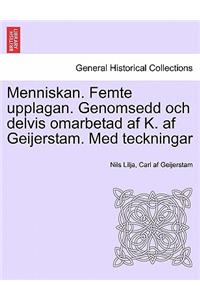 Menniskan. Femte Upplagan. Genomsedd Och Delvis Omarbetad AF K. AF Geijerstam. Med Teckningar