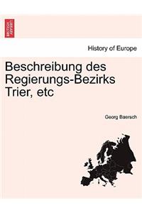 Beschreibung Des Regierungs-Bezirks Trier, Etc. Zweiter Theil