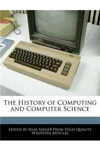The History of Computing and Computer Science