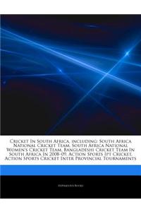 Articles on Cricket in South Africa, Including: South Africa National Cricket Team, South Africa National Women's Cricket Team, Bangladeshi Cricket Te