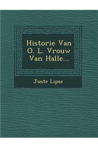 Historie Van O. L. Vrouw Van Halle...
