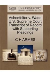 Ashenfelter V. Wade U.S. Supreme Court Transcript of Record with Supporting Pleadings