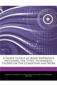 A Guide to Out-Of-Body Experience Including the Types, Techniques, Studies on the Condition and More