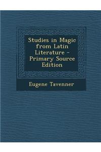 Studies in Magic from Latin Literature