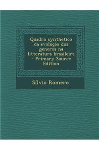 Quadro Synthetico Da Evolucao DOS Generos Na Litteratura Brasileira