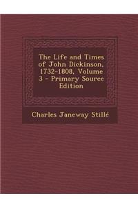 Life and Times of John Dickinson, 1732-1808, Volume 3