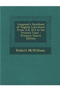 Longman's Handbook of English Literature: From A.D. 673 to the Present Time