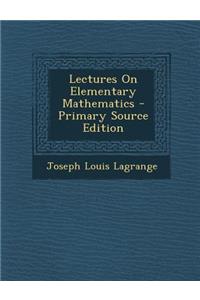 Lectures on Elementary Mathematics