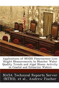 Applications of Modis Fluorescence Line Height Measurements to Monitor Water Quality Trends and Algal Bloom Activity in Coastal and Estuarine Waters