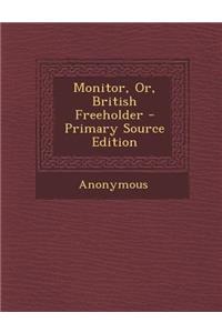 Monitor, Or, British Freeholder