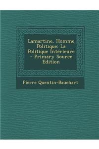 Lamartine, Homme Politique: La Politique Interieure (Primary Source)