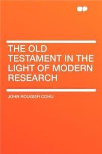 The Old Testament in the Light of Modern Research