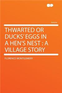 Thwarted or Ducks' Eggs in a Hen's Nest