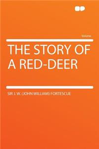 The Story of a Red-Deer
