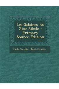 Les Salaires Au Xixe Siecle - Primary Source Edition
