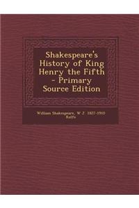 Shakespeare's History of King Henry the Fifth - Primary Source Edition