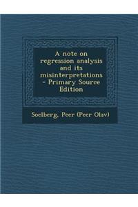 A Note on Regression Analysis and Its Misinterpretations