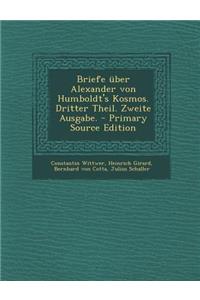 Briefe Uber Alexander Von Humboldt's Kosmos. Dritter Theil. Zweite Ausgabe.