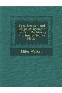 Specification and Design of Dynamo-Electric Machinery - Primary Source Edition