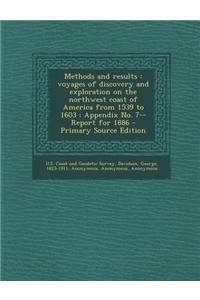 Methods and Results: Voyages of Discovery and Exploration on the Northwest Coast of America from 1539 to 1603: Appendix No. 7--Report for 1