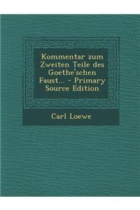 Kommentar Zum Zweiten Teile Des Goethe'schen Faust... - Primary Source Edition