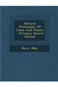 Natural Philosophy Of Cause And Chance - Primary Source Edition