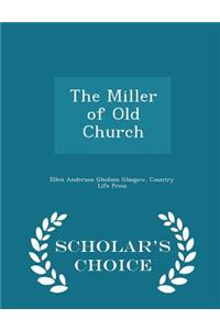The Miller of Old Church - Scholar's Choice Edition