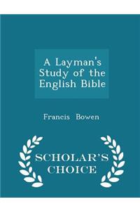 A Layman's Study of the English Bible - Scholar's Choice Edition