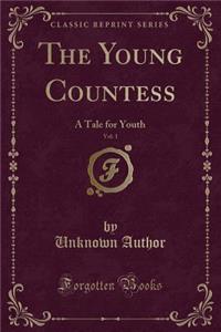 The Young Countess, Vol. 1: A Tale for Youth (Classic Reprint)