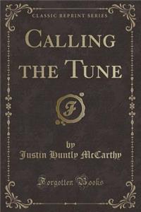 Calling the Tune (Classic Reprint)