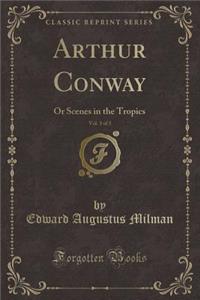 Arthur Conway, Vol. 3 of 3