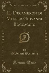 Il Decameron Di Messer Giovanni Boccaccio, Vol. 3 (Classic Reprint)