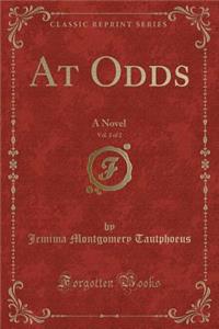 At Odds, Vol. 2 of 2: A Novel (Classic Reprint)