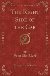 The Right Side of the Car (Classic Reprint)