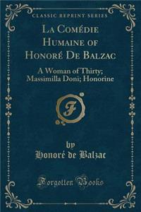La Comï¿½die Humaine of Honorï¿½ de Balzac: A Woman of Thirty; Massimilla Doni; Honorine (Classic Reprint)