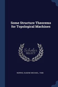 Some Structure Theorems for Topological Machines